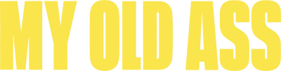 My Old Ass